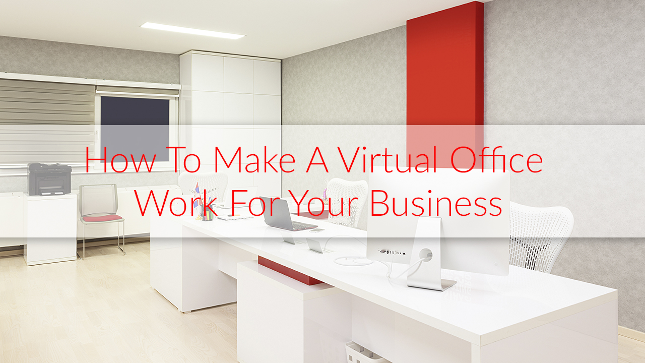 How to make a virtual office work for your business