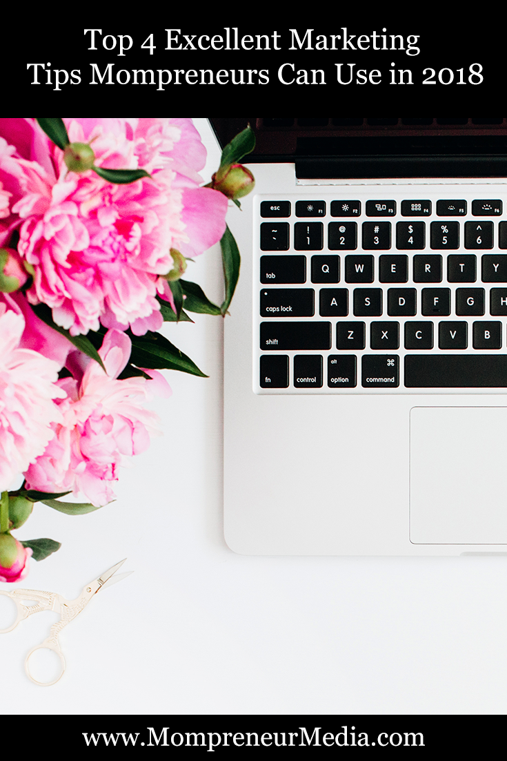 Top 4 Excellent Marketing Tips For Mompreneurs To Use in 2019 #Mompreneur #Marketing #Tips